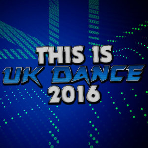 This Is Uk Dance: 2016