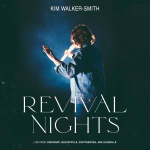 อัลบัม Revival Nights (Live) ศิลปิน Kim Walker-Smith