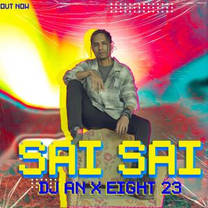 DJ AN的专辑Sai Sai (feat. DJ AN & Eight 23)