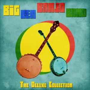 Big Ben Banjo Band的專輯The Deluxe Collection (Remastered)