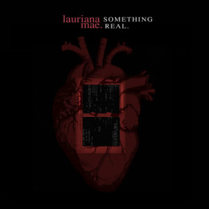 收聽Lauriana Mae的Something Real歌詞歌曲
