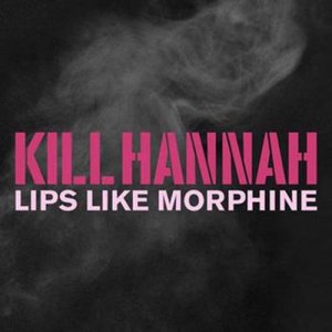 Kill Hannah的專輯Lips Like Morphine