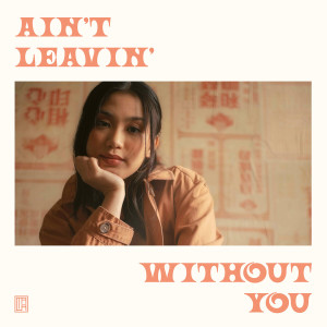 Album ain't leavin' without you oleh TALA