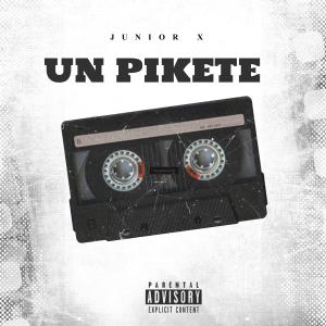 Junior X的專輯Un Pikete (Explicit)