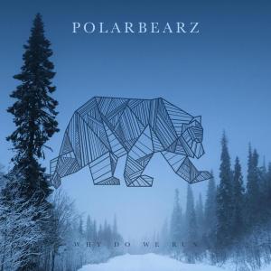 收聽Polarbearz的Why Do We Run歌詞歌曲