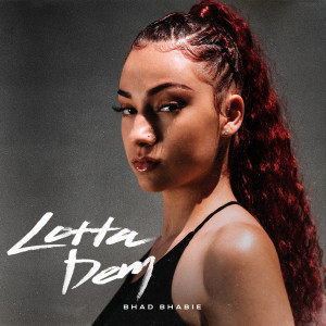 收聽Bhad Bhabie的Lotta Dem (Explicit)歌詞歌曲
