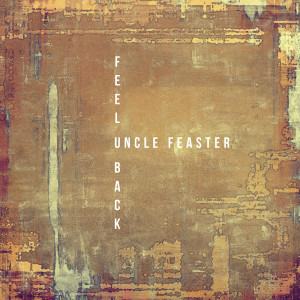 Listen to Feel U Back song with lyrics from Uncle Feaster