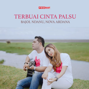 收聽Bajol Ndanu的Terbuai Cinta Palsu歌詞歌曲