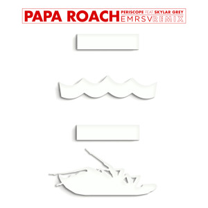 收听Papa Roach的Periscope (feat. Skylar Grey) [EMRSV REMIX] (EMRSV REMIX)歌词歌曲