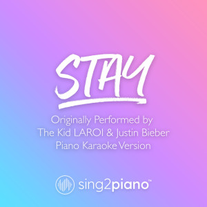 Listen to Stay (Originally Performed by The Kid LAROI & Justin Bieber) (Piano Karaoke Version) song with lyrics from Sing2Piano