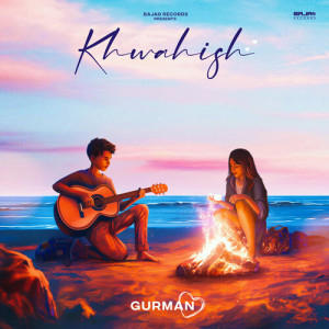 Listen to Khwahish song with lyrics from Gurman