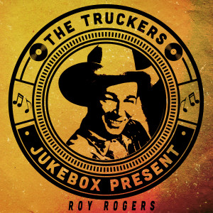 อัลบัม The Truckers Jukebox Present, Roy Rogers ศิลปิน Roy Rogers