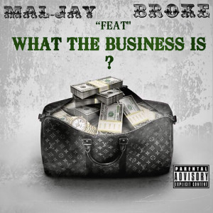 Album What The Business Is ? (Explicit) from Mal-Jay