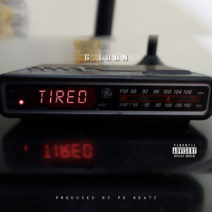 Listen to Tired (Explicit) song with lyrics from G.Loon