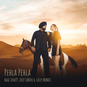 Listen to Pehla Pehla song with lyrics from Baaz Dhatt