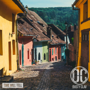ดาวน์โหลดและฟังเพลง Time Will Tell พร้อมเนื้อเพลงจาก Dusty Clav