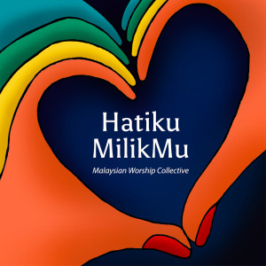 收听Malaysian Worship Collective的Hatiku MilikMu歌词歌曲