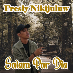 Dengarkan SALAM PAR DIA lagu dari Fresly Nikijuluw dengan lirik