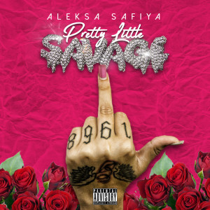 ดาวน์โหลดและฟังเพลง Pretty Little Savage (Explicit) พร้อมเนื้อเพลงจาก Aleksa Safiya