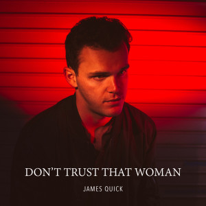 收听James Quick的Don't Trust That Woman歌词歌曲
