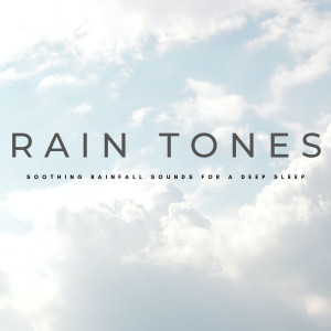Rain Tones: Soothing Rainfall Sounds For A Deep Sleep