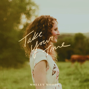 ดาวน์โหลดและฟังเพลง Take Your Time พร้อมเนื้อเพลงจาก Molley Moody