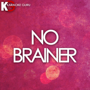 ดาวน์โหลดและฟังเพลง No Brainer (Originally Performed by DJ Khaled feat. Justin Bieber, Chance the Rapper & Quavo) พร้อมเนื้อเพลงจาก Karaoke Guru