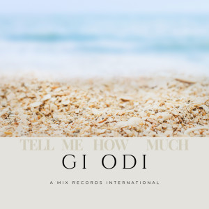 Listen to Tell Me How Much song with lyrics from Gi Odi