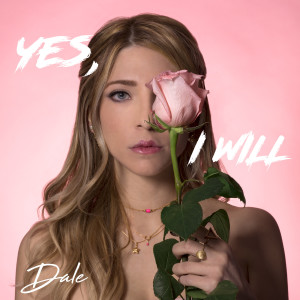 Listen to Yes, I Will song with lyrics from Dale