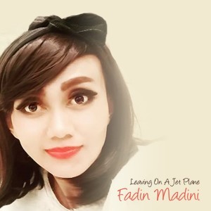 ดาวน์โหลดและฟังเพลง Leaving On A Jet Plane พร้อมเนื้อเพลงจาก Fadin Madini