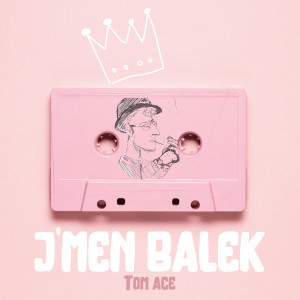 Listen to J'men balek song with lyrics from Tom Ace