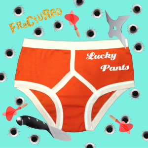 收听Fractured的Lucky Pants歌词歌曲