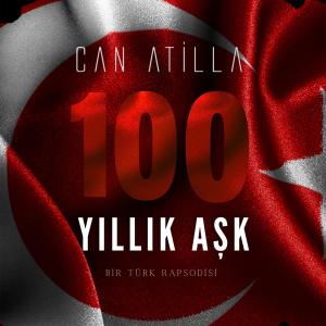 Album Yüz Yıllık Aşk (Bir Türk Rapsodisi) oleh Can Atilla