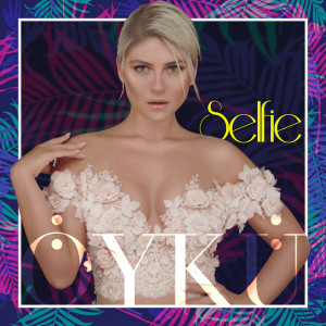 ดาวน์โหลดและฟังเพลง Selfie พร้อมเนื้อเพลงจาก Öykü Karadağ