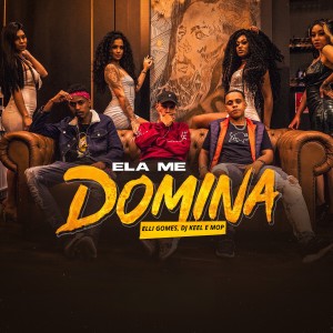 Listen to Ela Me Domina (Explicit) song with lyrics from Elli Gomes
