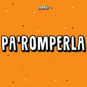ดาวน์โหลดและฟังเพลง Pa Romperla (Explicit) พร้อมเนื้อเพลงจาก Dura DJ