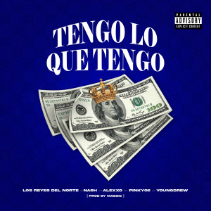 Nash的專輯Tengo Lo Que Tengo (feat. Alexxo & YOUNGDREW) (Explicit)