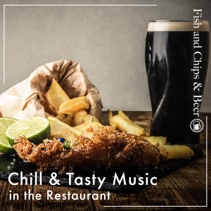 Chill & Tasty Music in the Restaurant -Fish and Chips & Beer-