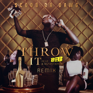 Album Throw It (Remix) [feat. B.O.B & Bando Jonez] from Scoob Da Dawg