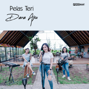收听Dara Ayu的Pelas Teri歌词歌曲