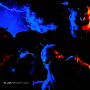 收听Don Flow Equipe的No Lies (Explicit)歌词歌曲