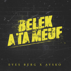 Listen to Belek à Ta Meuf (Explicit) song with lyrics from Eye's Berg
