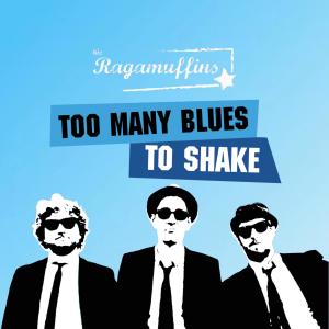 The Ragamuffins的專輯Too Many Blues To Shake