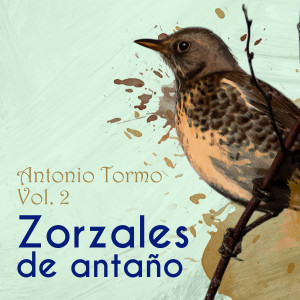 Antonio Tormo的專輯Zorzales de Antaño / Antonio Tormo, Vol. 2
