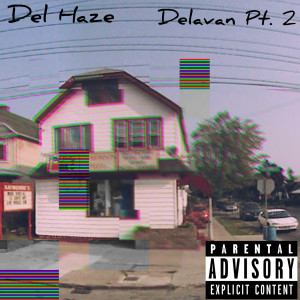 Del Haze的专辑Delavan Pt. 2 (Explicit)