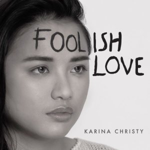 Dengarkan Foolish Love lagu dari Karina Christy dengan lirik