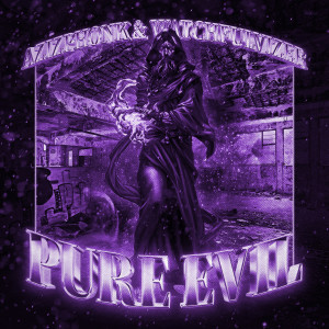 Album PURE EVIL (Explicit) from Azizphonk