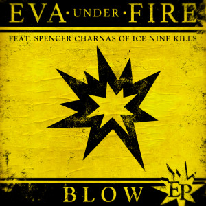 Dengarkan lagu Blow (feat. Spencer Charnas of Ice Nine Kills) nyanyian Eva Under Fire dengan lirik