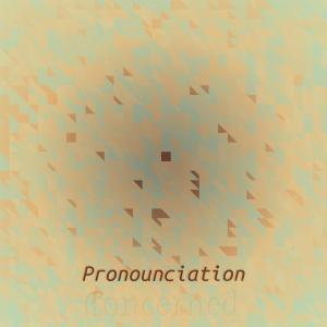 Album Pronounciation Concerned oleh Various