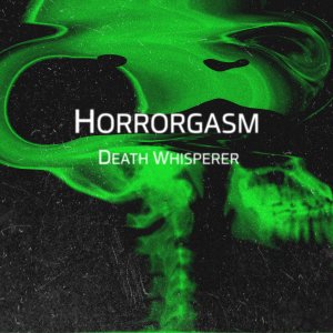 호러가즘 : 귀로 듣는 공포 (Horrorgasm : Death Whisperer) dari 로칼하이레코즈 (Localhigh Records)